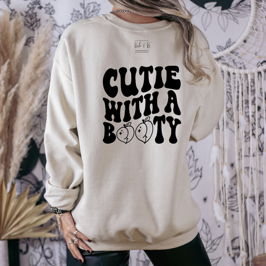 Cutie With A Booty {Crewneck}